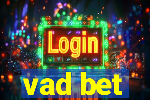 vad bet